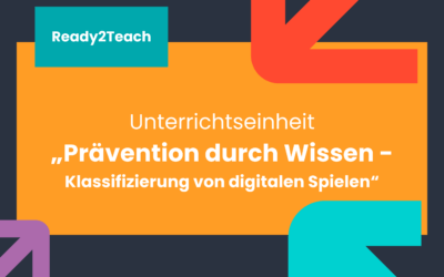 Unterrichtseinheit „Prävention durch Wissen – Klassifizierung von digitalen Spielen“