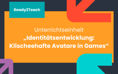 Unterrichtseinheit „Identitätsentwicklung: Klischeehafte Avatare in Games“