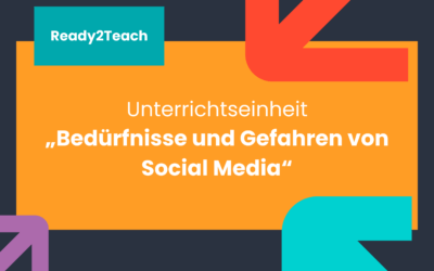 Unterrichtseinheit „Bedürfnisse und Gefahren von Social Media“